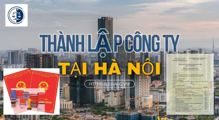 Dịch vụ thành lập công ty tại Hà Nội,Tư vấn thủ tục mở doanh nghiệp Hà Nội