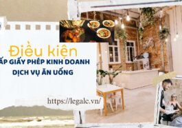 Điều kiện cấp giấy phép kinh doanh dịch vụ ăn uống