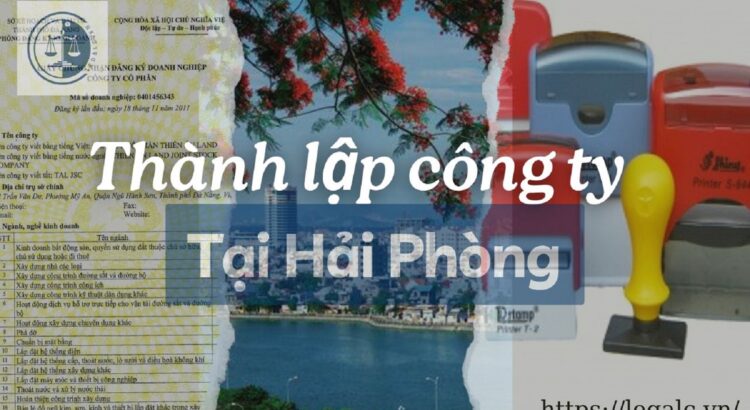 Tư vấn thủ tục, dịch vụ thành lập công ty tại Hải Phòng ( thành lập doanh nghiệp ở tại Hải Phòng )