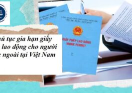 Thủ tục gia hạn giấy phép lao động cho người nước ngoài