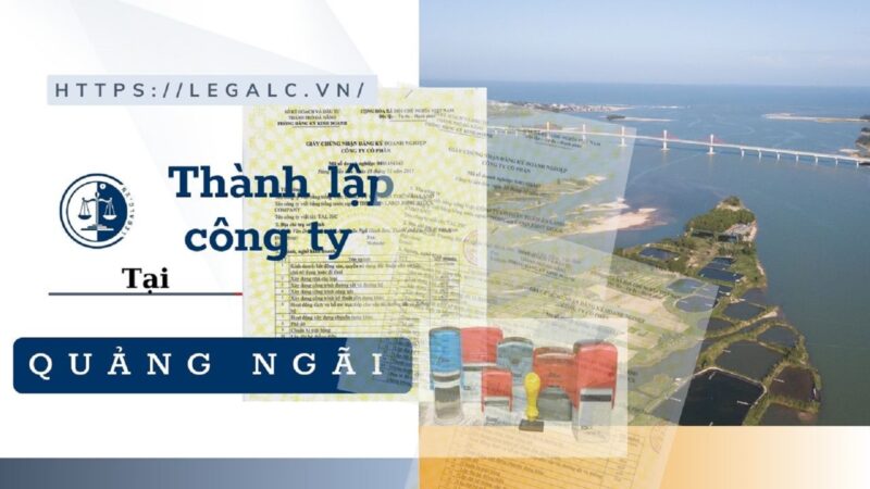 Dịch vụ thành lập công ty tại Quảng Ngãi – Mở doanh nghiệp 2026