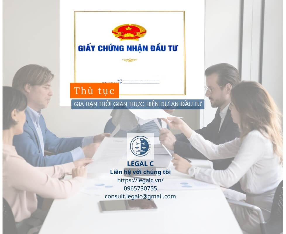 Thủ tục gia hạn dự án đầu tư - Điều chỉnh tiến độ thực hiện dự án đầu tư