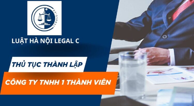 Thủ tục thành lập công ty tnhh 1 thành viên (mở công ty tnhh một thành viên)