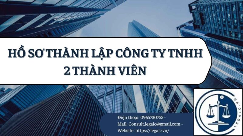 hồ sơ thành lập công ty tnhh 2 thành viên Hồ sơ thành lập công ty TNHH 2 thành viên