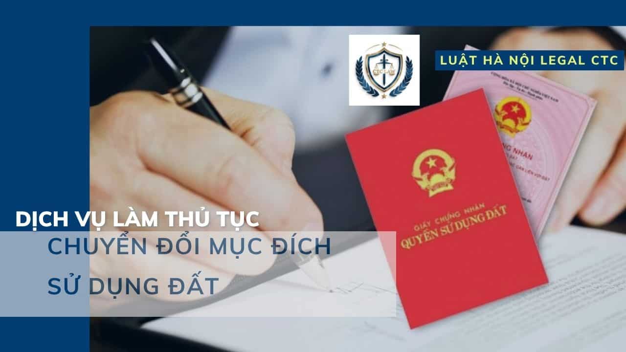 Hồ sơ, quy trình thủ tục chuyển đổi mục đích sử dụng đất 2026 Dịch vụ làm thủ tục chuyển đổi mục đích sử dụng đất