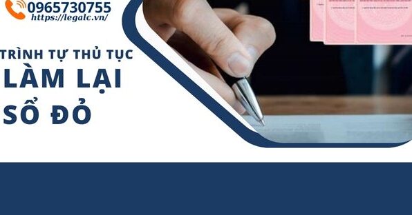 Thủ tục làm lại sổ đỏ, cấp lại giấy chứng nhận quyền sử dụng đất 2026 Thủ tục làm lại sổ đỏ (thủ tục cấp lại sổ đỏ )